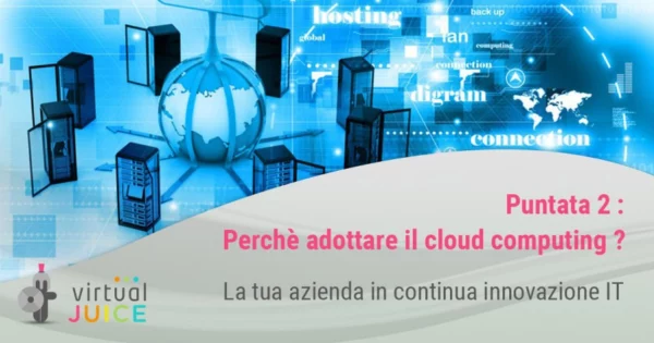 Perché adottare una soluzione Cloud in azienda