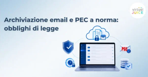 Archiviazione email e PEC aziendali a norma: obblighi di legge e come adempiere