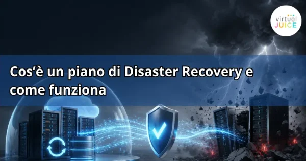Cos’è un piano di Disaster Recovery e come funziona