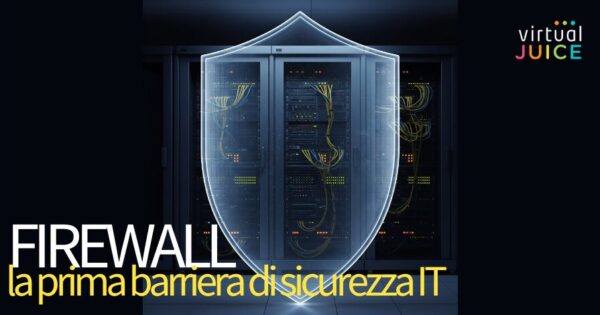 Cos’è un firewall: guida semplice alla prima barriera di sicurezza IT