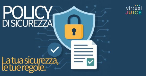 Policy di sicurezza informatica aziendale: guida pratica per una protezione realmente efficace