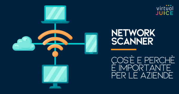 Network Scanner, cos’è e perché è importante per la sicurezza informatica aziendale