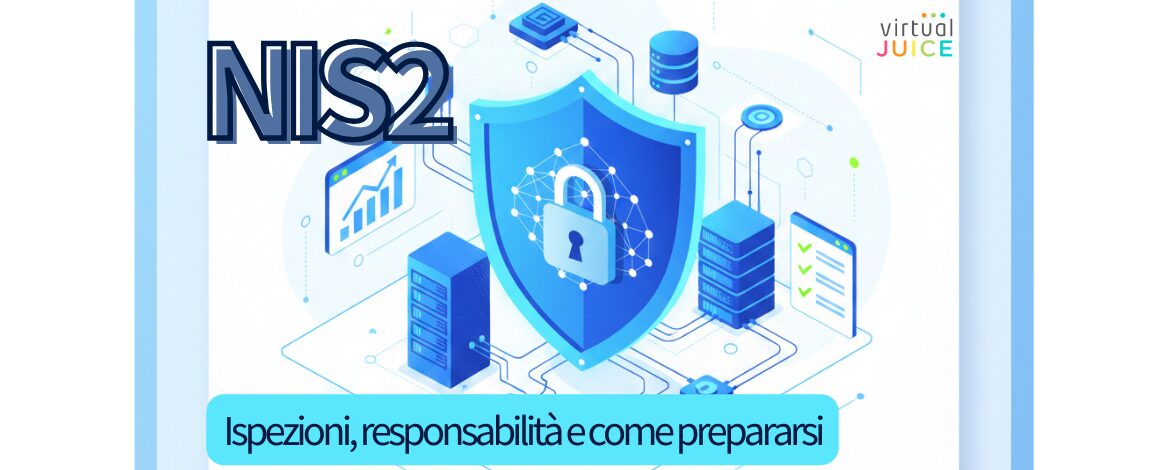 Ispezioni NIS2: cosa aspettarsi davvero e come prepararsi senza stress