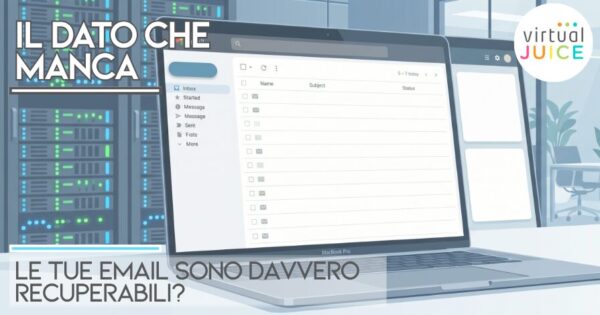 Le tue email sono davvero recuperabili? Il rischio che molte aziende sottovalutano