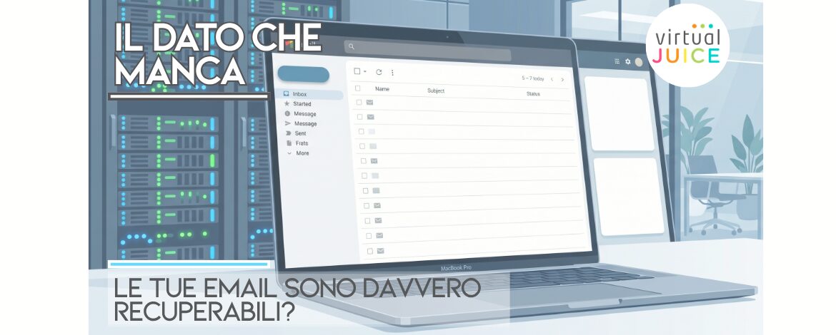 Le tue email sono davvero recuperabili? Il rischio che molte aziende sottovalutano